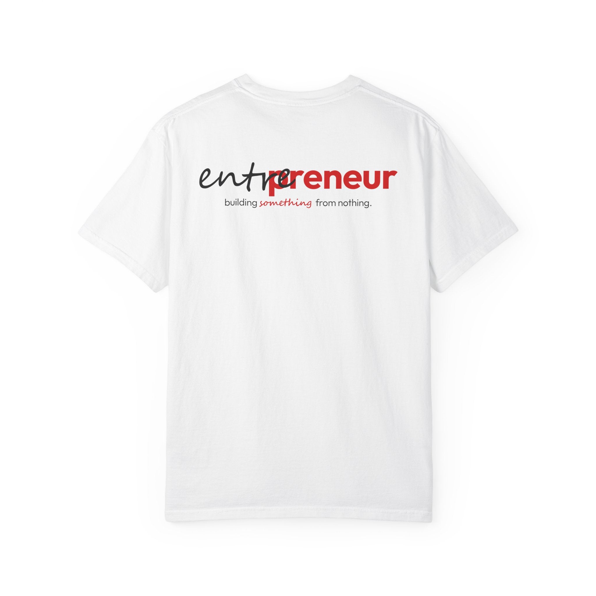 White t-shirt with 'entrepreneur building something from nothing' text on a white background