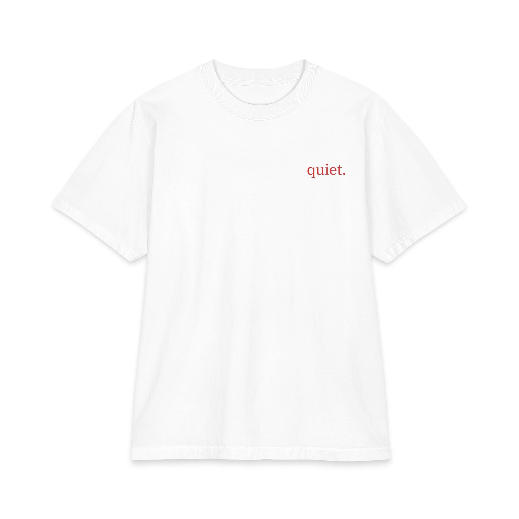 White t-shirt with 'quiet.' printed in red on a white background